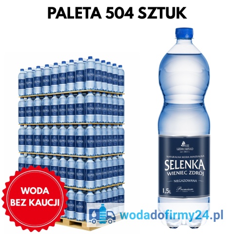 Woda Niegazowana Selenka 1,5L – Paleta wody 504 szt.